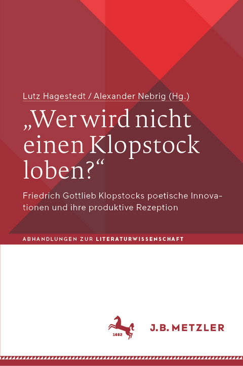 &bdquo;Wer wird nicht einen Klopstock loben?&ldquo; - 