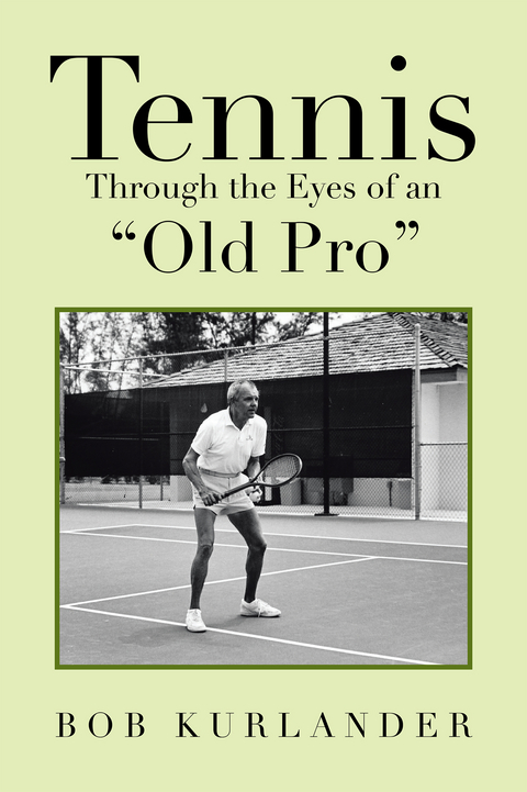 Tennis Through the Eyes of an &ldquo;Old Pro&rdquo; - Bob Kurlander