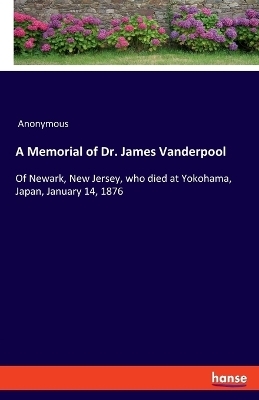 A Memorial of Dr. James Vanderpool