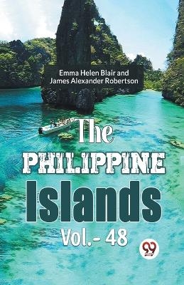 The Philippine Islands - James Alexander Robertson