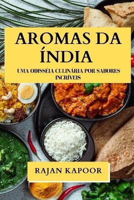 Aromas da &Iacute;ndia - Rajan Kapoor