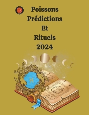 Poissons Pr&eacute;dictions Et Rituels 2024 - Alina a Rubi, Angeline Rubi