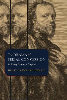 The Drama of Serial Conversion in Early Modern England