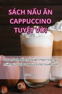 Sách NẤu Ăn Cappuccino TuyỆt VỜi -  Xuân Ngọc