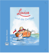 Louise und die Delfine - Alwan Becke, Rebecca M&ouml;nch