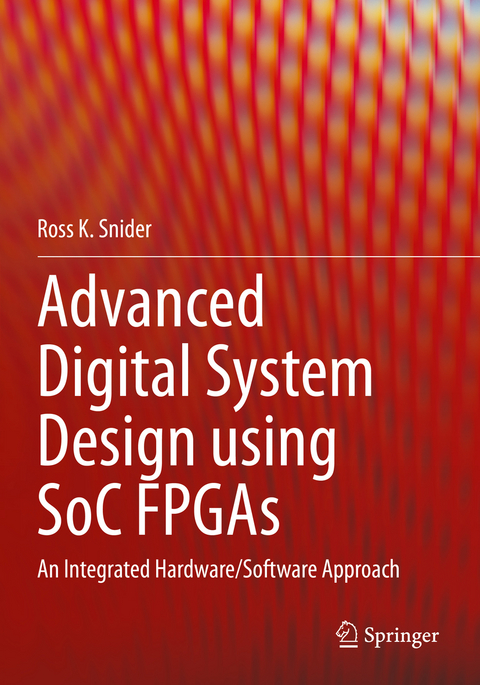 Advanced Digital System Design using SoC FPGAs - Ross K. Snider