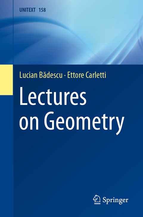 Lectures on Geometry - Lucian Bădescu, Ettore Carletti