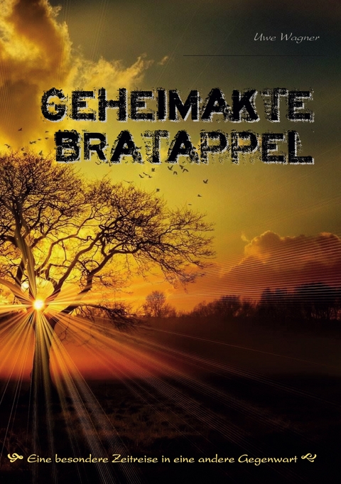 Geheimakte Bratappel - Uwe Wagner