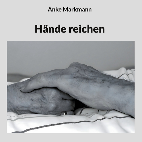 H&auml;nde reichen - Anke Markmann