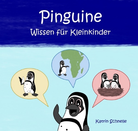 Pinguine: Wissen für Kleinkinder - Katrin Schnelle