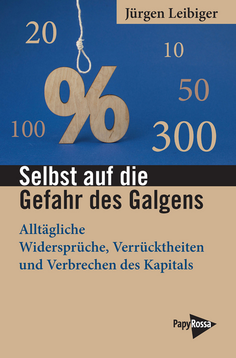 Selbst auf die Gefahr des Galgens - J&uuml;rgen Leibiger