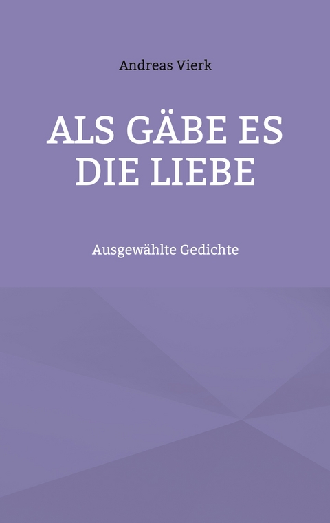 Als g&auml;be es die Liebe - Andreas Vierk