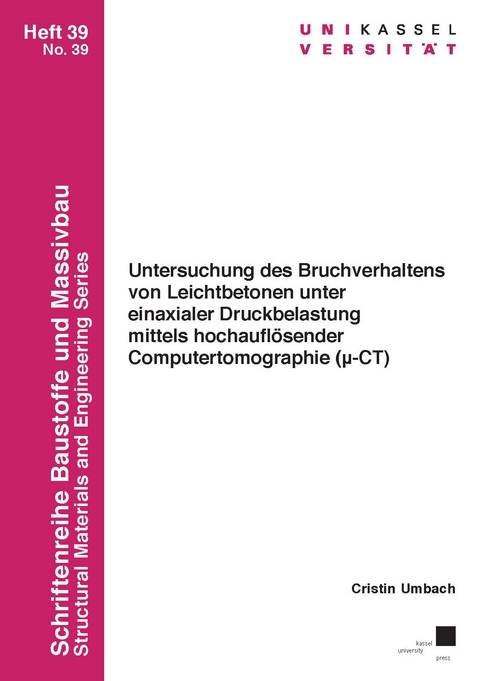Untersuchung des Bruchverhaltens von Leichtbetonen unter einaxialer Druckbelastung mittels hochaufl&ouml;sender Computertomographie (&mu;-CT) - Cristin Umbach