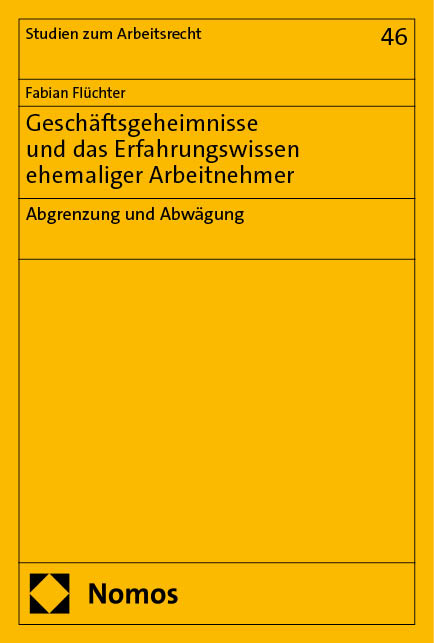 Gesch&auml;ftsgeheimnisse und das Erfahrungswissen ehemaliger Arbeitnehmer - Fabian Fl&uuml;chter