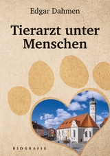 Tierarzt unter Menschen - Edgar Dahmen
