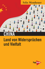 China &ndash; Land von Widerspr&uuml;chen und Vielfalt - Felix Wemheuer