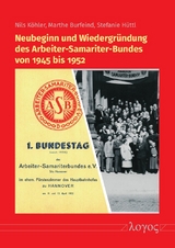Neubeginn und Wiedergr&uuml;ndung des Arbeiter-Samariter-Bundes von 1945 bis 1952 - Marthe Burfeind, Nils K&ouml;hler, Stefanie H&uuml;ttl