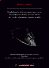 Morphologische Untersuchungen zum Nervus infraorbitalis und Nervus alveolaris inferior des Pferdes mittels Computertomographie - Johannes Braune