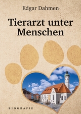 Tierarzt unter Menschen - Edgar Dahmen
