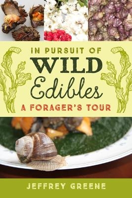 In Pursuit of Wild Edibles - Jeffrey Greene