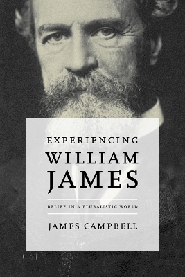 Experiencing William James - James Campbell