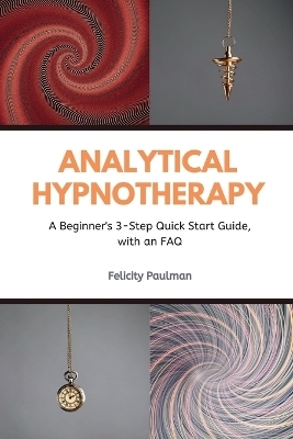 Analytical Hypnotherapy - Felictity Paulman