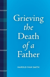 Grieving the Death of a Father - Smith, Harold Ivan
