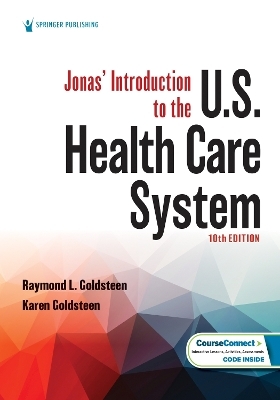 Jonas&rsquo; Introduction to the U.S. Health Care System - Raymond L. Goldsteen, Karen Goldsteen