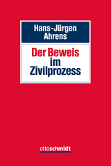 Der Beweis im Zivilprozess - Hans-J&uuml;rgen Ahrens