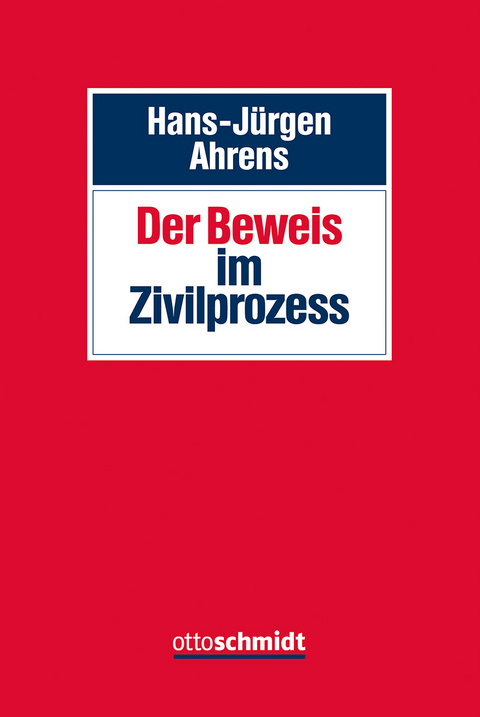 Der Beweis im Zivilprozess - Hans-J&uuml;rgen Ahrens