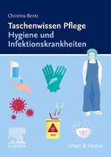 Taschenwissen Pflege Hygiene und Infektionskrankheiten - Christina Bentz