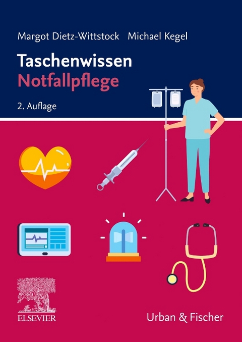 Taschenwissen Notfallpflege - Margot Dietz-Wittstock, Michael Kegel