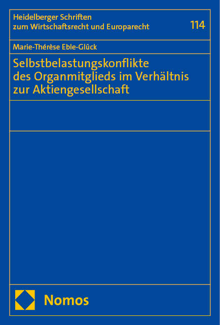 Selbstbelastungskonflikte des Organmitglieds im Verh&auml;ltnis zur Aktiengesellschaft - Marie-Th&eacute;r&egrave;se Eble-Gl&uuml;ck