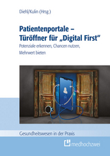 Patientenportale &ndash; T&uuml;r&ouml;ffner f&uuml;r &bdquo;Digital First&ldquo; - 