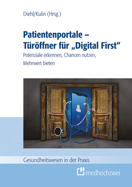 Patientenportale &ndash; T&uuml;r&ouml;ffner f&uuml;r &bdquo;Digital First&ldquo; - 