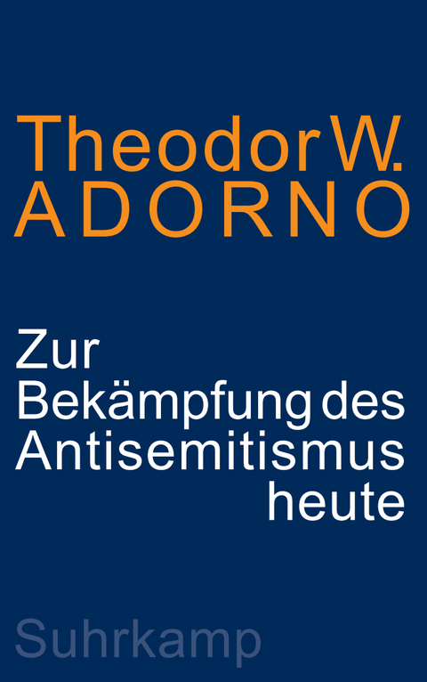 Zur Bek&auml;mpfung des Antisemitismus heute - Theodor W. Adorno