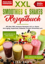 XXL Smoothies & Shakes Rezeptbuch - Lisa Zahm