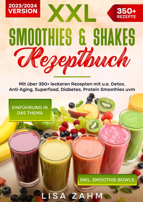 XXL Smoothies & Shakes Rezeptbuch - Lisa Zahm