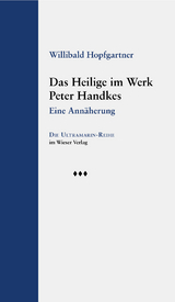 Das Heilige im Werk Peter Handkes - Willibald Hopfgartner