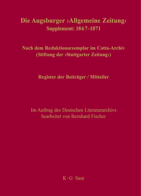 Die Augsburger "Allgemeine Zeitung" 1798&ndash;1866. Supplement: 1867&ndash;1871 / Register der Beitr&auml;ger / Mitteiler - 