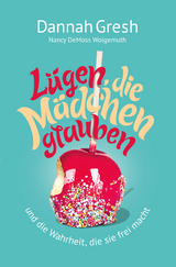 L&uuml;gen, die M&auml;dchen glauben - Dannah Gresh