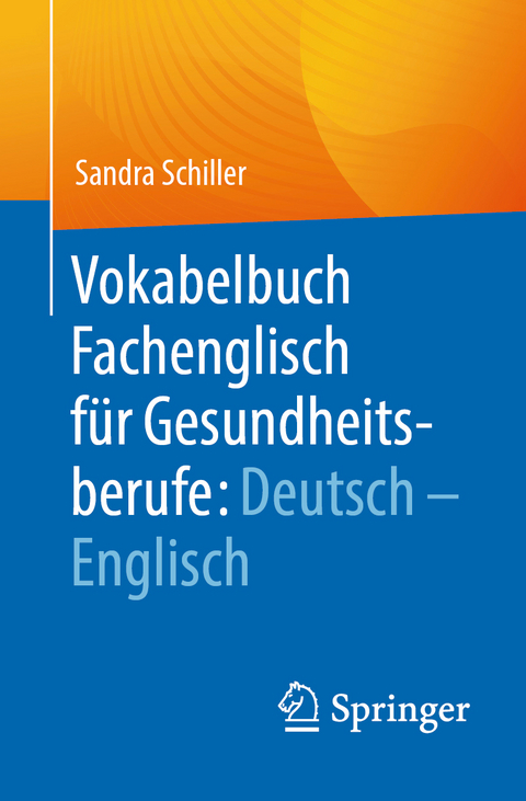 Vokabelbuch Fachenglisch f&uuml;r Gesundheitsberufe: Deutsch - Englisch - Sandra Schiller