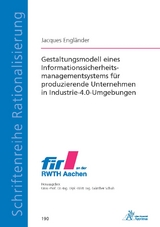 Gestaltungsmodell eines Informationssicherheitsmanagementsystems f&uuml;r produzierende Unternehmen in Industrie-4.0-Umgebungen - Jacques Engl&auml;nder
