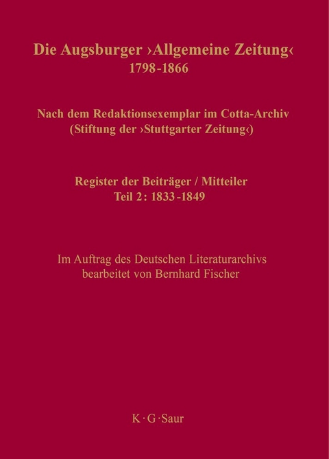 Die Augsburger "Allgemeine Zeitung" 1798–1866. Teil 2: 1833–1849 / Register der Beiträger / Mitteiler - 