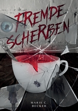 Fremde Scherben - Marie C. Becker