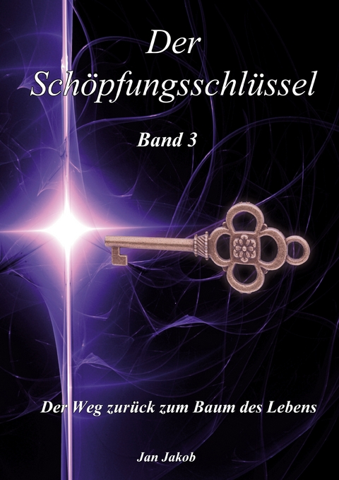 Der Sch&ouml;pfungsschl&uuml;ssel Band 3 - Jan Jakob