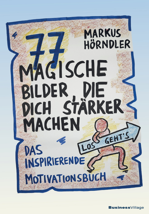 77 magische Bilder, die dich st&auml;rker machen - Markus H&ouml;rndler