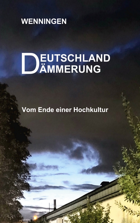 Deutschland D&auml;mmerung - Bent Wenningen