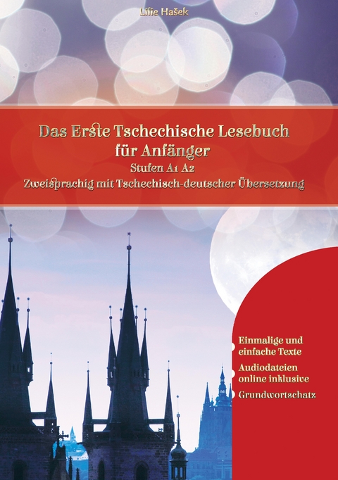 Lerne Tschechisch: Das Erste Tschechische Lesebuch f&uuml;r Anf&auml;nger - Lilie Ha&scaron;ek