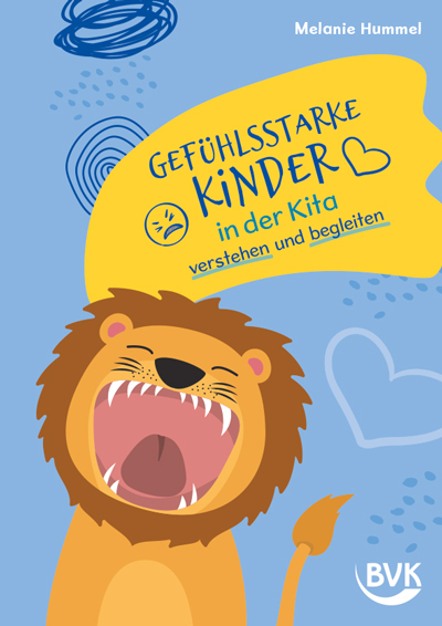 Gef&uuml;hlsstarke Kinder in der Kita verstehen und begleiten - Melanie Hummel